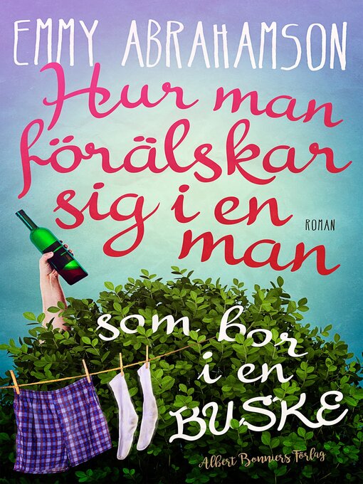 Titeldetaljer för Hur man förälskar sig i en man som bor i en buske av Emmy Abrahamson - Tillgänglig